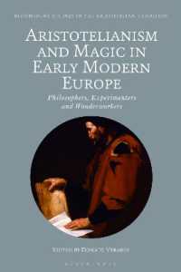 近代初期ヨーロッパにおけるアリストテレス主義と魔術<br>Aristotelianism and Magic in Early Modern Europe : Philosophers, Experimenters and Wonderworkers (Bloomsbury Studies in the Aristotelian Tradition)