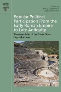 Popular Political Participation from the Early Roman Empire to Late Antiquity : The Assemblies of the Greek Cities beyond Athens (Bloomsbury Ancient Politics)