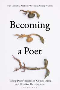 Becoming a Poet : Young Poets' Stories of Composition and Creative Development