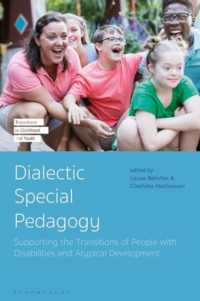 Dialectic Special Pedagogy : Supporting the Transitions of People with Disabilities and Atypical Development (Transitions in Childhood and Youth)