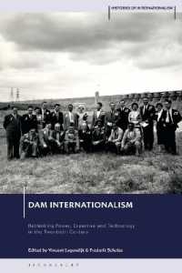 Dam Internationalism : Rethinking Power, Expertise and Technology in the Twentieth Century (Histories of Internationalism)