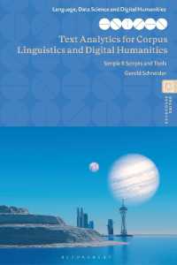 コーパス言語学とデジタル人文学のためのテクスト分析<br>Text Analytics for Corpus Linguistics and Digital Humanities : Simple R Scripts and Tools (Language, Data Science and Digital Humanities)