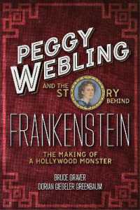 Peggy Webling and the Story behind Frankenstein : The Making of a Hollywood Monster