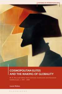 Cosmopolitan Elites and the Making of Globality : M. N. Roy and Fellow Anti-Colonial, Communist and Humanist Intellectuals, c. 1915 - 1960 (Histories of Internationalism)