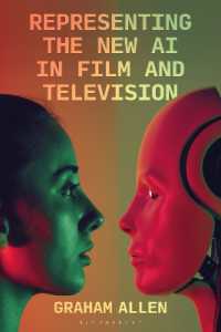 映画とテレビにおける新たな人工知能の表象<br>Representing the New AI in Film and Television (Bloomsbury Studies in Digital Cultures)