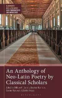 An Anthology of Neo-Latin Poetry by Classical Scholars (Bloomsbury Neo-latin Series: Early Modern Texts and Anthologies)