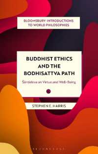仏教倫理学と菩薩道：寂天における徳と幸福入門<br>Buddhist Ethics and the Bodhisattva Path : Santideva on Virtue and Well-Being (Bloomsbury Introductions to World Philosophies)