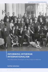 戦間期の国際主義：国際連盟の情報戦略<br>Informing Interwar Internationalism : The Information Strategies of the League of Nations (Histories of Internationalism)