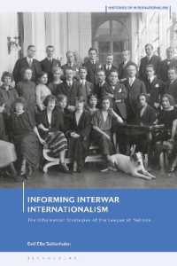 Informing Interwar Internationalism : The Information Strategies of the League of Nations (Histories of Internationalism)