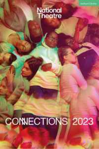 National Theatre Connections 2023 : 10 Plays for Young Performers (Plays for Young People)