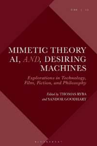Mimetic Theory, AI, and Desiring Machines : Explorations in Technology, Film, Fiction, and Philosophy (Violence, Desire, and the Sacred)