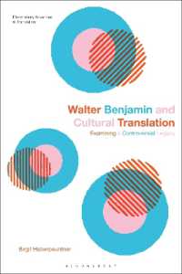 ベンヤミンと文化翻訳<br>Walter Benjamin and Cultural Translation : Examining a Controversial Legacy (Bloomsbury Advances in Translation)