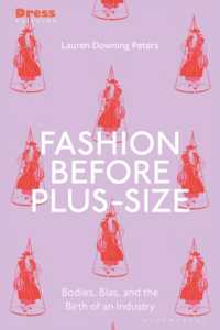 Fashion before Plus-Size : Bodies, Bias, and the Birth of an Industry (Dress Cultures)