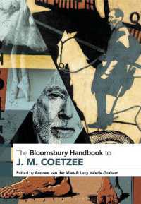 ブルームズベリー版　Ｊ．Ｍ．クッツェー・ハンドブック<br>The Bloomsbury Handbook to J. M. Coetzee (Bloomsbury Handbooks)