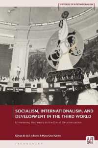 冷戦時代の第三世界における社会主義、国際主義、開発<br>Socialism, Internationalism, and Development in the Third World : Envisioning Modernity in the Era of Decolonization (Histories of Internationalism)