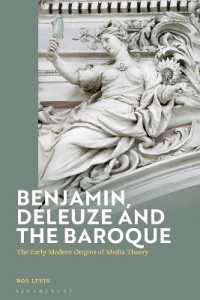 ベンヤミン、ドゥルーズとバロック文化：メディア理論の近代初期の起源<br>Benjamin, Deleuze and the Baroque : The Early Modern Origins of Media Theory (Walter Benjamin Studies)