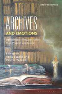 Archives and Emotions : International Dialogues Across Past, Present, and Future (History of Emotions)