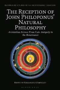 The Reception of John Philoponus' Natural Philosophy : Aristotelian Science from Late Antiquity to the Renaissance (Bloomsbury Studies in the Aristotelian Tradition)