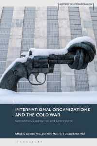 国際組織と冷戦<br>International Organizations and the Cold War : Competition, Cooperation, and Convergence (Histories of Internationalism)