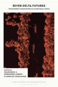 River Delta Futures : Endangered Communities in Audiovisual Media (Global Challenges in the Environmental Humanities)