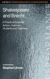 Shakespeare and Brecht : A Practical Guide for Actors, Directors, Students and Teachers (Arden Performance Companions)