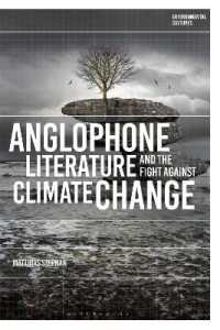 Anglophone Literature and the Fight against Climate Change (Environmental Cultures)