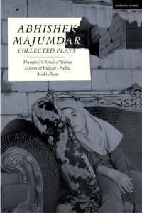 Abhishek Majumdar Collected Plays : Dweepa; Pah-La; Djinns of Eidgah; Muktidham; 9 Kinds of Silence (Methuen Drama Play Collections)