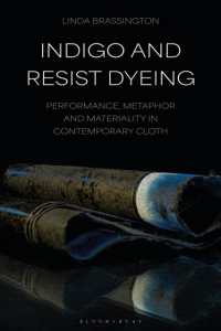 Indigo and Resist Dyeing : Performance, Metaphor and Materiality in Contemporary Cloth