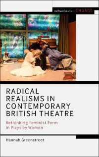 Radical Realisms in Contemporary British Theatre : Rethinking Feminist Form in Plays by Women (Methuen Drama Engage)