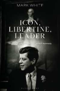 ジョン・Ｆ・ケネディの人生と大統領職<br>Icon, Libertine, Leader : The Life and Presidency of John F. Kennedy