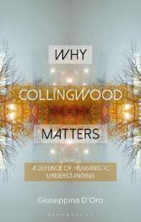 Why Collingwood Matters : A Defence of Humanistic Understanding (Why Philosophy Matters)