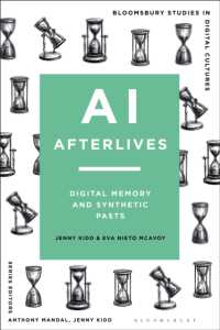 AI Afterlives : Digital Memory and Synthetic Pasts (Bloomsbury Studies in Digital Cultures)