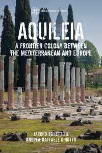 Aquileia : A Frontier Colony between the Mediterranean and Europe (Archaeological Histories)