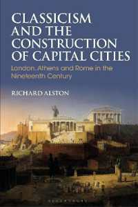 Classicism and the Construction of Capital Cities : London, Athens and Rome in the Nineteenth Century (Bloomsbury Studies in Classical Reception)