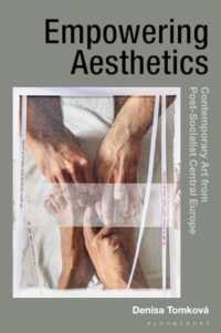 Empowering Aesthetics : Contemporary Art from Post-Socialist Central Europe (Radical Aesthetics-radical Art)