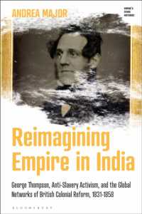Reimagining Empire in India : George Thompson, Anti-Slavery Activism, and the Global Networks of British Colonial Reform, 1831-1858 (Empire's Other Histories)