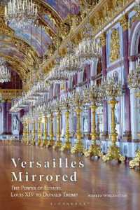 ヴェルサイユ宮殿の歴史<br>Versailles Mirrored : The Power of Luxury, Louis XIV to Donald Trump