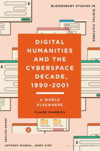 Digital Humanities and the Cyberspace Decade, 1990-2001 : A World Elsewhere (Bloomsbury Studies in Digital Cultures)