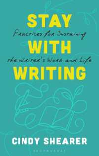 Stay with Writing : Practices for Sustaining the Writer's Work and Life