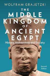 エジプト中王国：歴史、考古学、社会（第２版）<br>The Middle Kingdom of Ancient Egypt : History, Archaeology and Society （2ND）