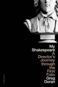 My Shakespeare : A Director's Journey through the First Folio