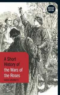 ばら戦争小史（第２版）<br>A Short History of the Wars of the Roses : Revised Edition (Short Histories) （2ND）