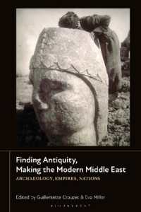 Finding Antiquity, Making the Modern Middle East : Archaeology, Empires, Nations
