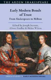 近代初期の信頼の絆：シェイクスピアからミルトンまで<br>Early Modern Bonds of Trust : From Shakespeare to Milton (Arden Studies in Early Modern Drama)