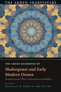 アーデン版　シェイクスピアと近代初期劇作ハンドブック<br>The Arden Handbook of Shakespeare and Early Modern Drama : Perspectives on Culture, Performance and Identity (The Arden Shakespeare Handbooks)