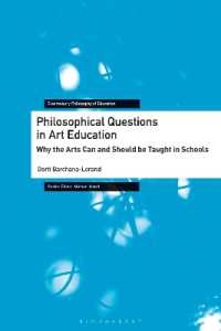 芸術教育における哲学的問い<br>Philosophical Questions in Art Education : Why the Arts Can and Should be Taught in Schools (Bloomsbury Philosophy of Education)