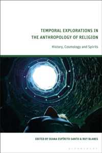 Temporal Explorations in the Anthropology of Religion : History, Cosmology and Spirits