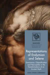 Representations of Endymion and Selene : Dominance, Objectification, and Necrophilia in the Transformations of an Ancient Myth (Imagines - Classical Receptions in the Visual and Performing Arts)