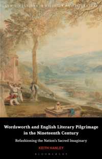 １９世紀におけるワーズワースと英国文学巡礼<br>Wordsworth and English Literary Pilgrimage in the Nineteenth Century : Refashioning the Nation's Sacred Imaginary (New Directions in Religion and Literature)
