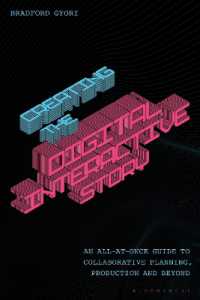 Creating the Digital Interactive Story : An All-at-Once Guide to Collaborative Planning, Production and Beyond